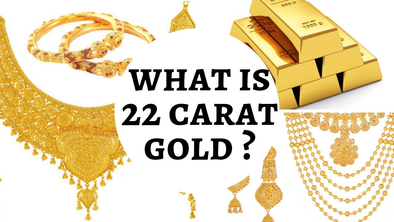 “What Is 22 Carat GOLD ? : Navigating the World of 22 Carat Gold”